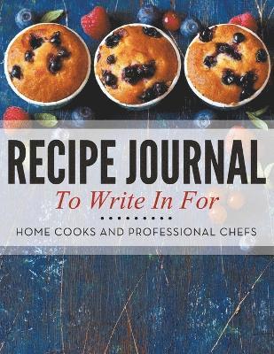 bokomslag Recipe Journal To Write In For Home Cooks and Professional Chefs