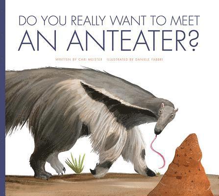 Do You Really Want to Meet an Anteater? 1