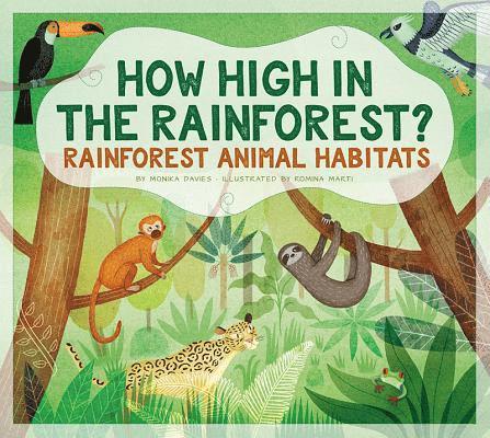 How High in the Rainforest?: Rainforest Animal Habitats 1