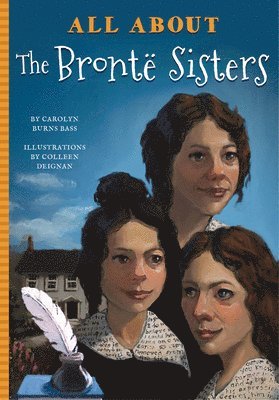 Carolyn Burns Bass, Colleen Deignan - All About The Brontë Sisters, Häftad