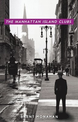 Brent Monahan - Manhattan Island Clubs, Inbunden