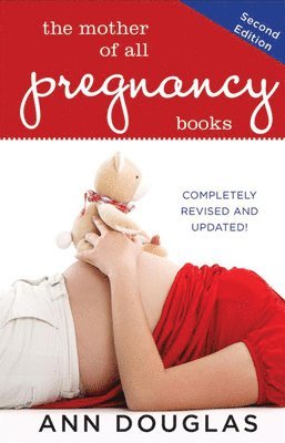 Ann Douglas - Mother of All Pregnancy Books, Inbunden