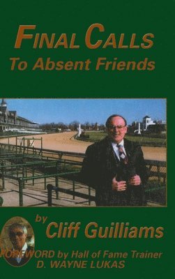 Cliff Guilliams - Final Calls to Absent Friends, Inbunden