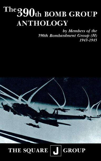 Wilbert H. Richarz, Richard H. Perry, William J. Robinson - 390th Bomb Group Anthology, Inbunden