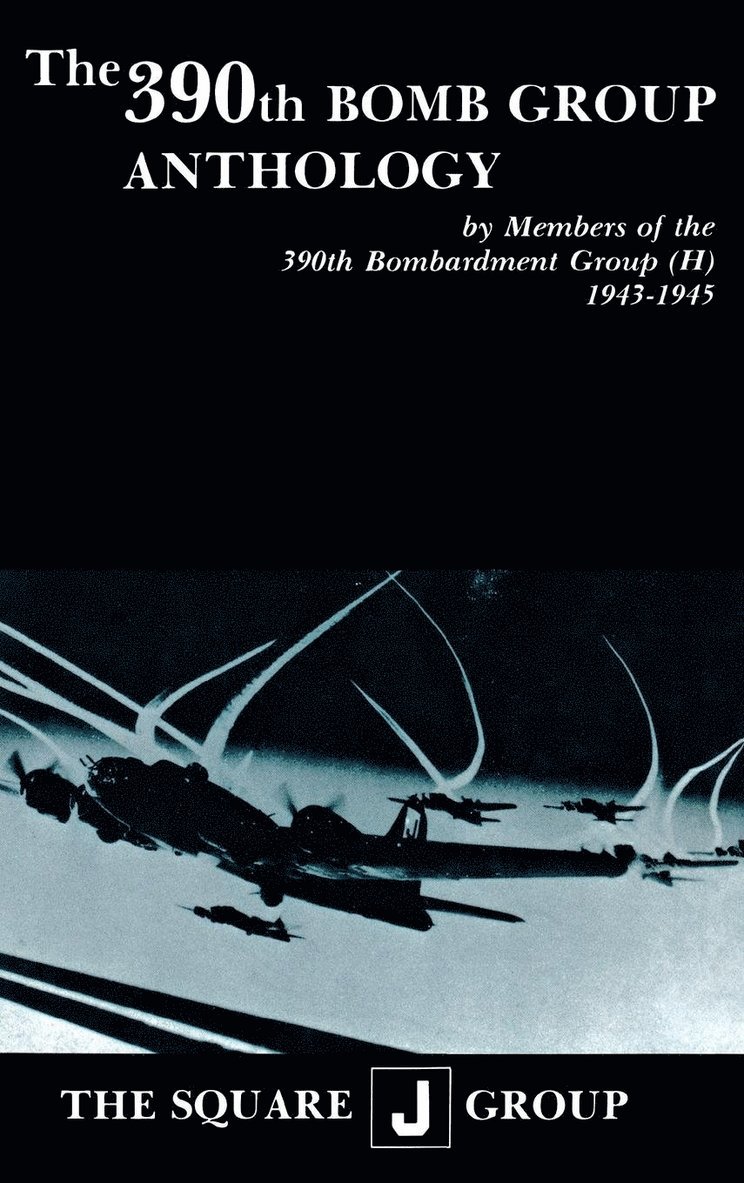 Wilbert H. Richarz, Richard H. Perry, William J. Robinson, Wilbert H Richarz, Richard H Perry, William J Robinson - 390th Bomb Group Anthology, Inbunden