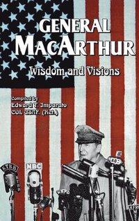 bokomslag General MacArthur Wisdom and Visions
