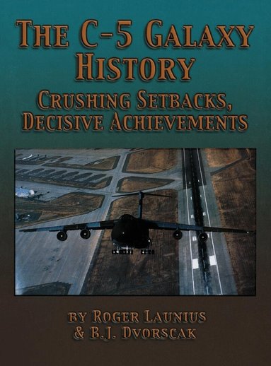 Roger Launius, B.J. Dvorscak - C-5 Galaxy History, Häftad