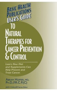 bokomslag User's Guide to Natural Therapies for Cancer Prevention and Control