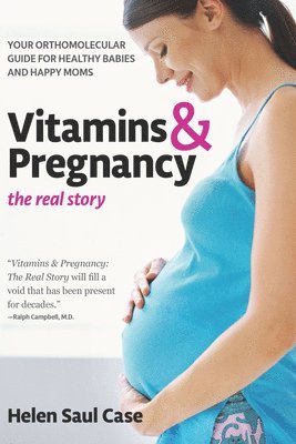 Helen Saul Case - Vitamins & Pregnancy: The Real Story, Inbunden
