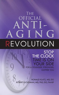 Ronald Klatz, Robert Goldman, D.O. Klatz, Dr. Ronald, M.D., F.A.A.S.P. Goldman, Robert, M.D., Ph.D., D.O., Dr. Ronald Klatz - Official Anti-Aging Revolution, Fourth Ed., Inbunden