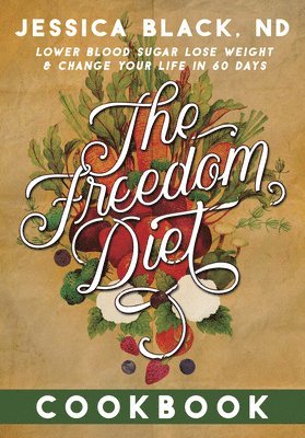 Jessica K. Black, Jessica Black, Jessica K Black - Freedom Diet Cookbook, Häftad