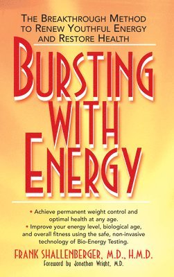 Frank Shallenberger - Bursting with Energy : The Breakthrough Method to Renew Youthful Energy and Restore Health, Inbunden