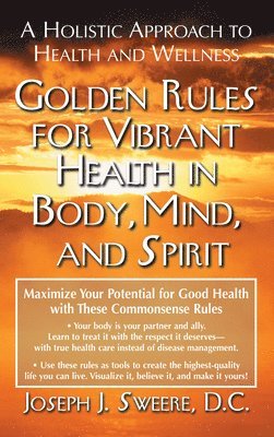 bokomslag Golden Rules for Vibrant Health in Body, Mind, and Spirit