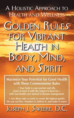 bokomslag Golden Rules for Vibrant Health in Body, Mind, and Spirit