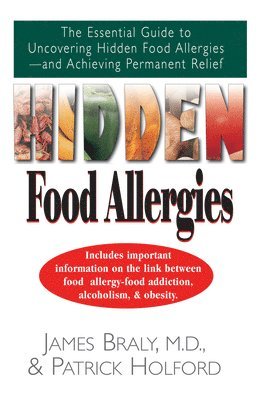 James Braly, Patrick Holford - Hidden Food Allergies, Inbunden