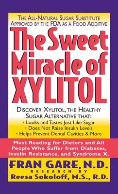 Fran Gare, Fran Gare, N.D., N. D. Fran Gare - Sweet Miracle of Xylitol, Inbunden