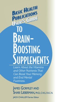James Gormley, Shari Lieberman, Jack Challem - User's Guide to Brain-Boosting Supplements, Inbunden