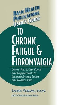 bokomslag User's Guide to Chronic Fatigue & Fibromyalgia