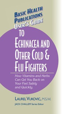 Laurel Vukovic - User's Guide to Echinacea and Other Cold & Flu Fighters, Inbunden