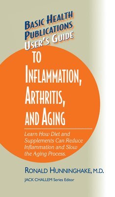 Ron Hunninghake, Jack Challem - User's Guide to Inflammation, Arthritis, and Aging, Inbunden