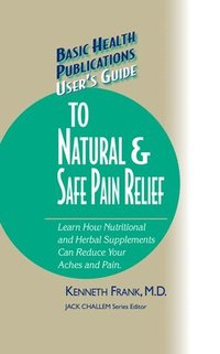 bokomslag User's Guide to Natural & Safe Pain Relief