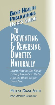 bokomslag User's Guide to Preventing & Reversing Diabetes Naturally