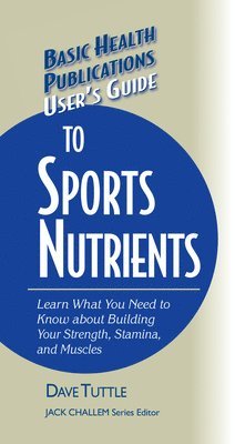 Dave Tuttle, Jack Challem - User's Guide to Sports Nutrients, Inbunden