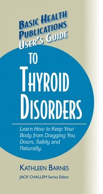 Kathleen Barnes - User's Guide to Thyroid Disorders, Inbunden