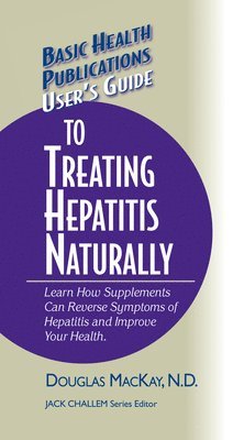 Douglas MacKay, Jack Challem - User's Guide to Treating Hepatitis Naturally, Inbunden