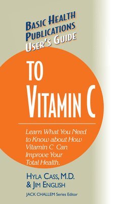 Hyla Cass, Jim English, Hyla Cass, M.D., M. D. Hyla Cass, Jack Challem - User's Guide to Vitamin C, Inbunden