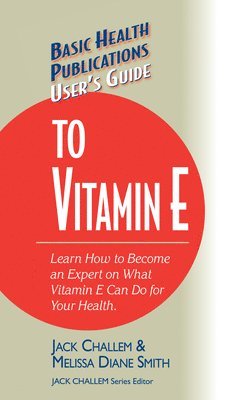 Jack Challem, Melissa Diane Smith - User's Guide to Vitamin E, Inbunden