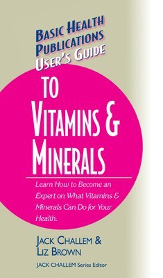 Jack Challem, Liz Brown - User's Guide to Vitamins & Minerals, Inbunden
