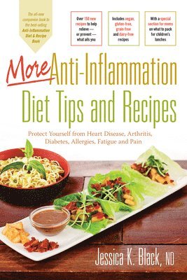 More Anti-Inflammation Diet Tips and Recipes: Protect Yourself from Heart Disease, Arthritis, Diabetes, Allergies, Fatigue and Pain 1