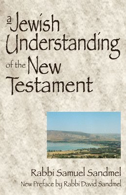 Samuel Sandmel, Rabbi Samuel Sandmel - Jewish Understanding of the New Testament, Inbunden