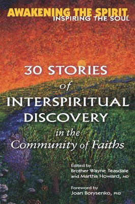 Wayne Teasdale, Martha Howard, Brother Wayne Teasdale - Awakening the Spirit, Inspiring the Soul, Häftad