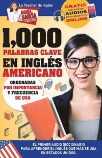 bokomslag 1,000 Palabras Clave en Inglés Americano: El primer Audio Diccionario para aprender el inglés que más se usa en Estados Unidos. Ordenadas por importan