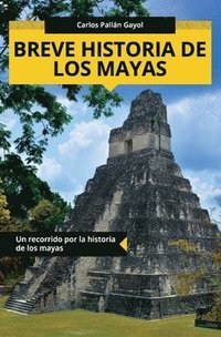 bokomslag Breve historia de los mayas: Un recorrido por la historia de los mayas