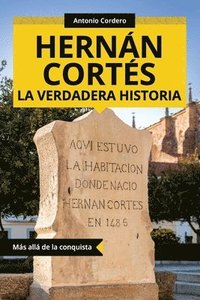 bokomslag Hernán Cortés. La verdadera historia: Más allá de la conquista