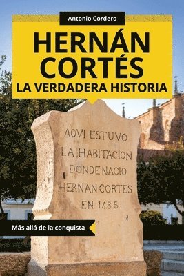 Antonio Cordero - Hernán Cortés. La verdadera historia: Más allá de la conquista, Häftad