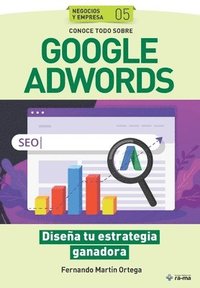 bokomslag Conoce todo sobre Google Adwords.: Diseña tu estrategia ganadora