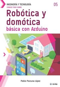 bokomslag Conoce todo sobre Robótica y domótica básica con Arduino