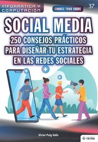 bokomslag Conoce todo sobre Social Media. 250 consejos prácticos para diseñar tu estrategia en las redes sociales
