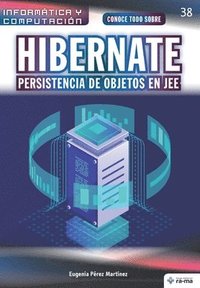 bokomslag Conoce todo sobre Hibernate. Persistencia de objetos en JEE