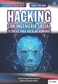 bokomslag Conoce todo sobre Hacking con Ingeniería Social. Técnicas para hackear humanos