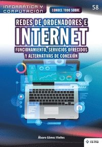 bokomslag Conoce todo sobre Redes de ordenadores e Internet: Funcionamiento, servicios ofrecidos y alternativas de conexión