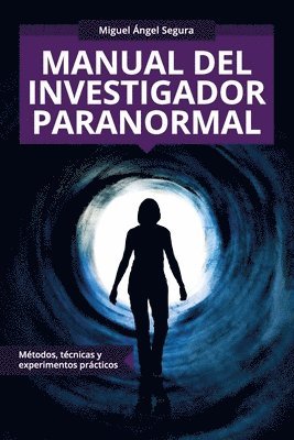 bokomslag Manual del investigador paranormal: Métodos, técnicas y experimentos prácticos