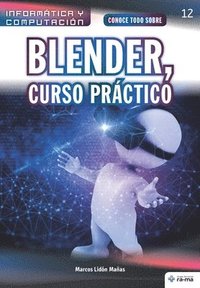 bokomslag Conoce todo sobre Blender, Curso Práctico