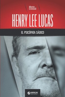 bokomslag Henry Lee Lucas, el psicópata sádico