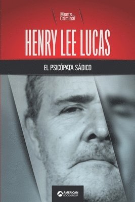 Henry Lee Lucas, el psicopata sadico 1