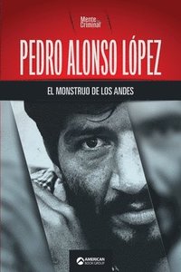 bokomslag Pedro Alonso Lopez, el monstruo de los Andes